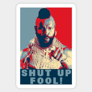 Shut Up Fool Sticker